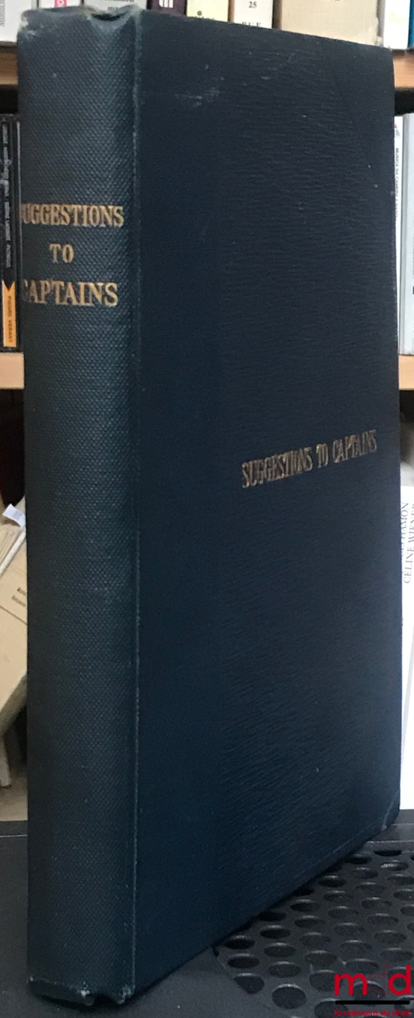 MITCALFE (J. Stanley) – SUGGESTIONS TO MANAGING OWNERS OF STEAMERS AND THEIR CAPTAINS containing Instructions to Captains and Officers, for the Consideration and Approval of Managing Owners, 6th revised edition, North of England Protecting and Indemnity A