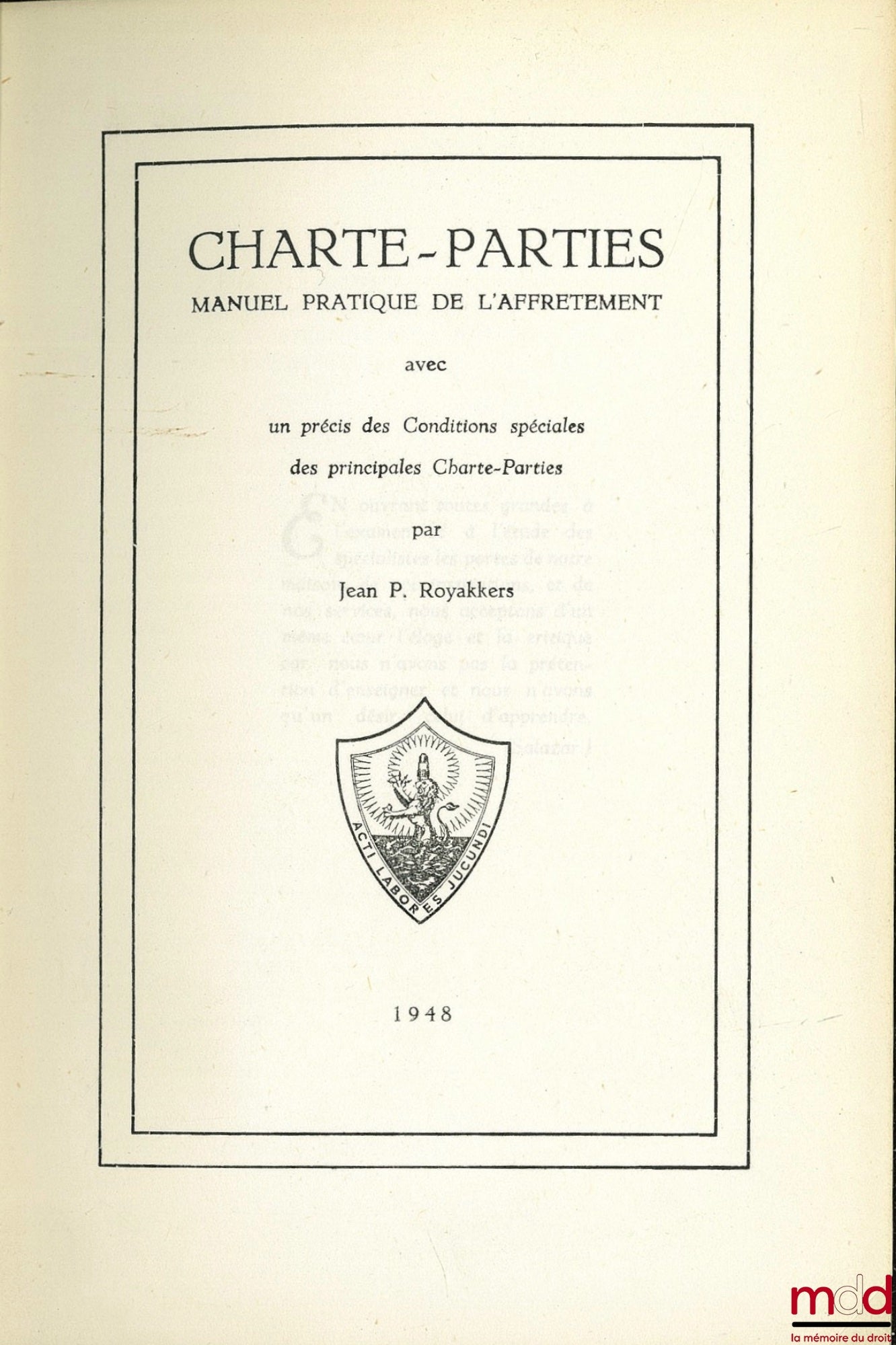 ROYAKKERS (Jean P.) – CHARTER PARTIES. PRACTICAL MANUAL ON CHARTERING with a Summary of the Special Conditions of the Principal Charter Parties