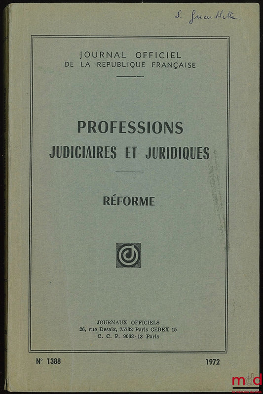 [Journal officiel] – PROFESSIONS JUDICIAIRES ET JURIDIQUES - RÉFORME et Supplément n° 1, Journal officiel n° 1388, 1972