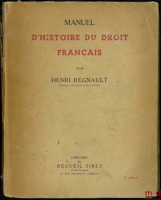 REGNAULT (Henri) – MANUAL OF THE HISTORY OF FRENCH LAW, 2nd ed.