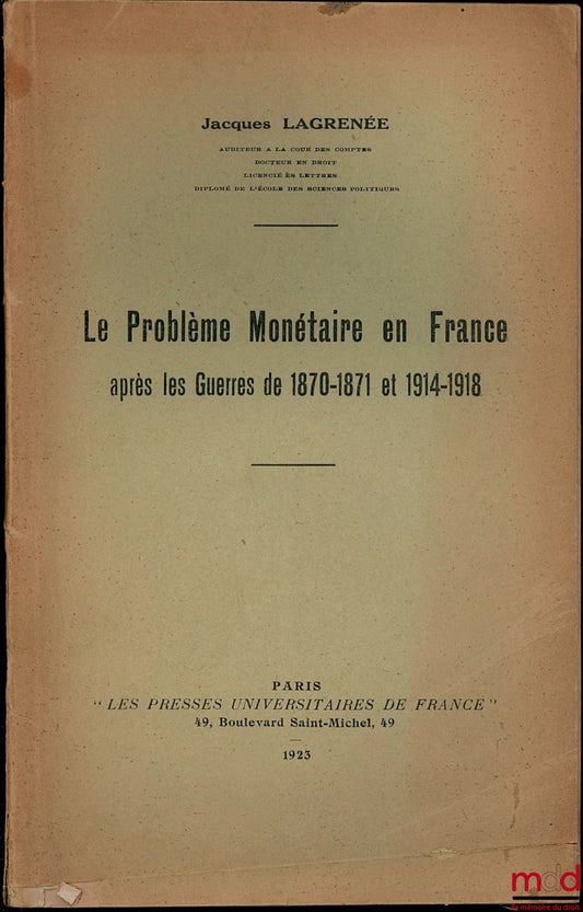 LAGRÉNÉE (Jacques) – THE MONETARY PROBLEM IN FRANCE AFTER THE WARS OF 1870-1871 AND 1914-1918