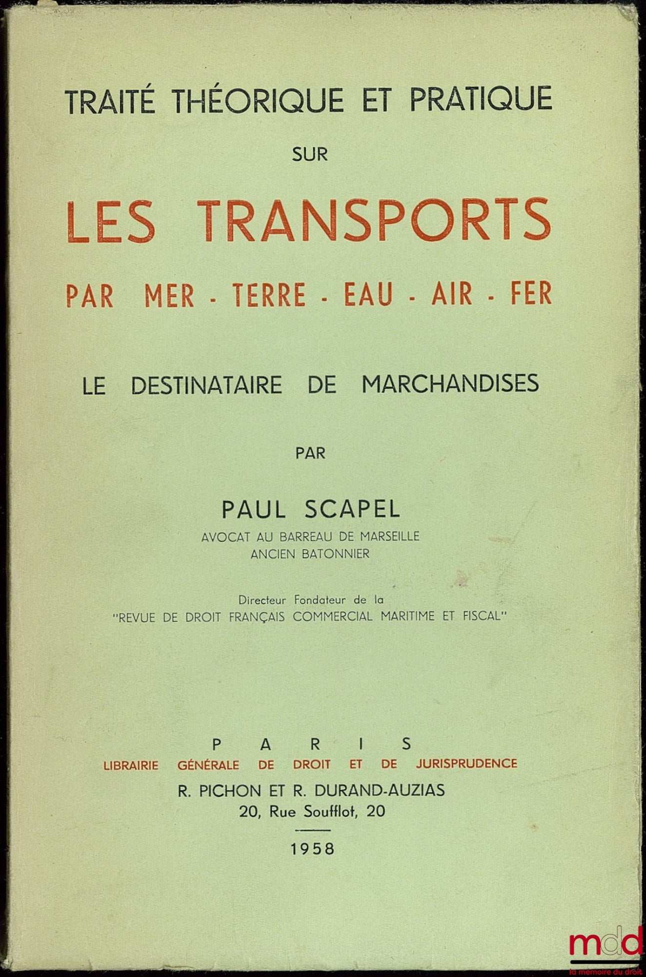 SCAPEL (Paul) – THEORETICAL AND PRACTICAL TREATISE ON TRANSPORT BY SEA, LAND, WATER, AIR, AND RAIL. THE RECEIVER OF GOODS