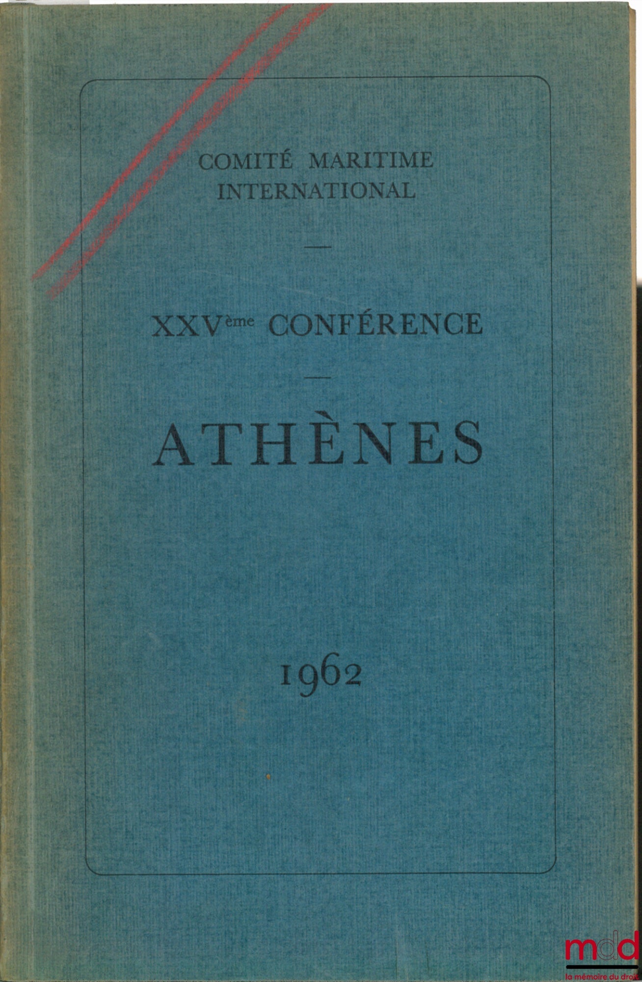 [Colloque] – XXVEME CONFÉRENCE DU COMITÉ MARITIME INTERNATIONAL À ATHÈNES. 2. CONVENTIONS MARITIMES DE BRUXELLES. RATIFICATIONS ET ADHÉSIONS ; exemplaire français-anglais