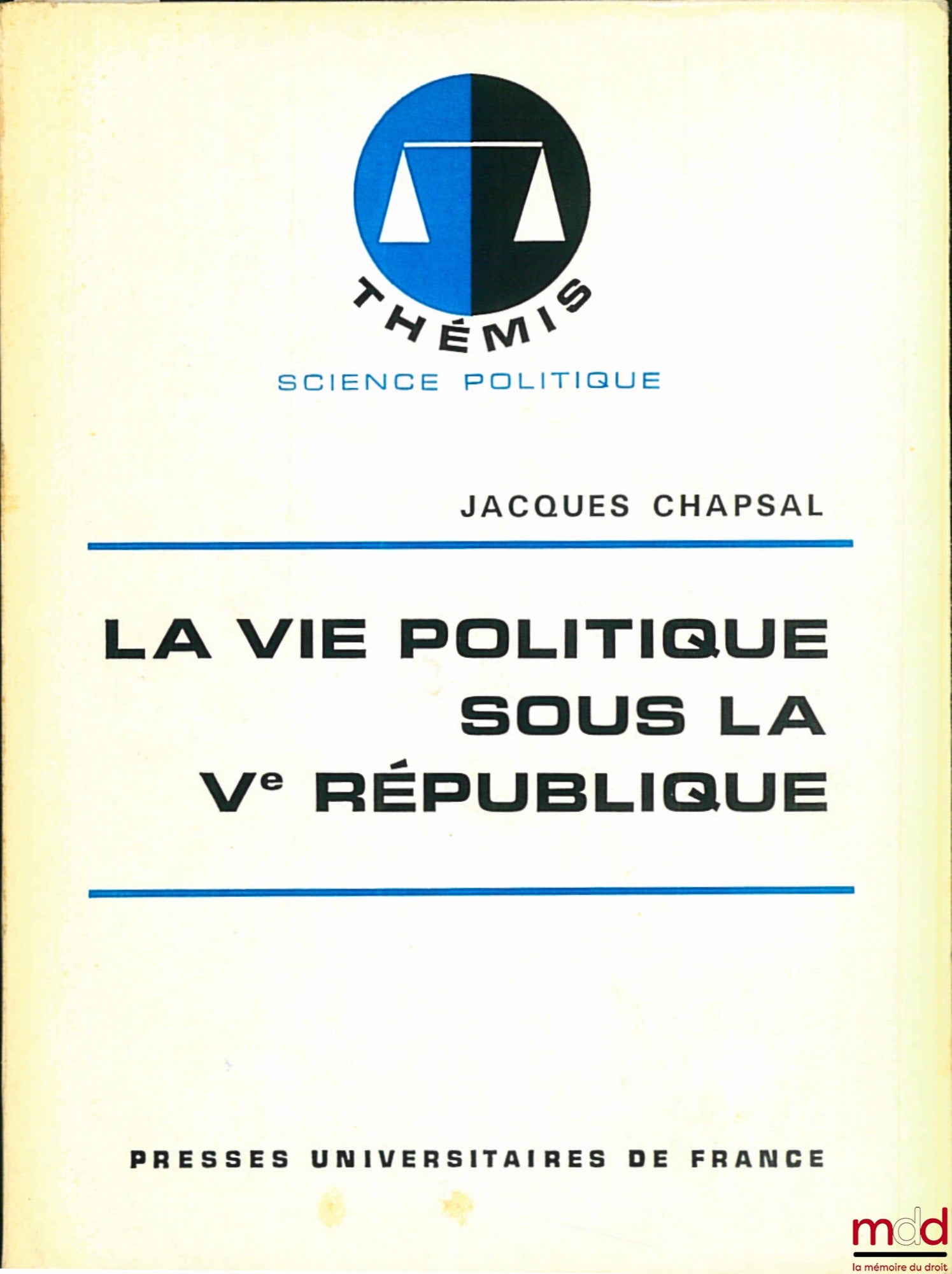 CHAPSAL (Jacques) – LA VIE POLITIQUE SOUS LA Ve RÉPUBLIQUE, 2e éd. mise à jour, coll. Thémis, Science politique