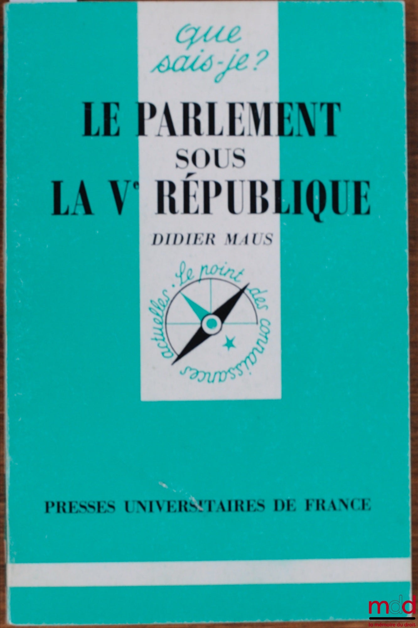 MAUS (Didier) – LE PARLEMENT SOUS LA VÈME RÉPUBLIQUE, 3ème éd. mise à jour, coll. Que sais-je ?