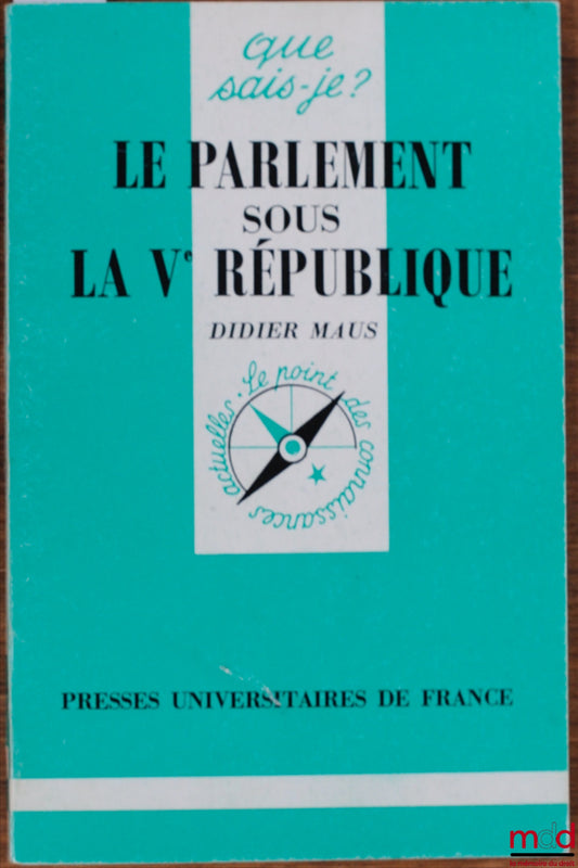 MAUS (Didier) – PARLIAMENT UNDER THE FIFTH REPUBLIC, 3rd updated edition, Que sais-je? collection