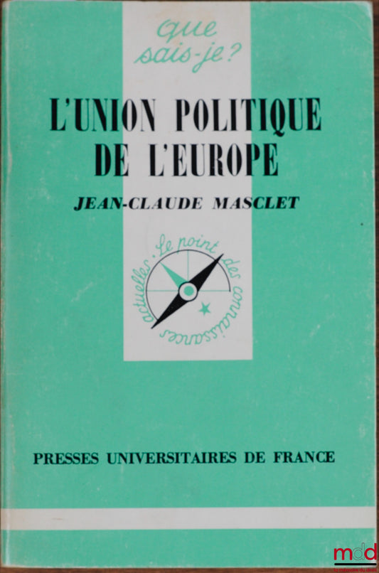MASCLET (Jean-Claude) – THE POLITICAL UNION OF EUROPE, 3rd updated ed., coll. Que sais-je?