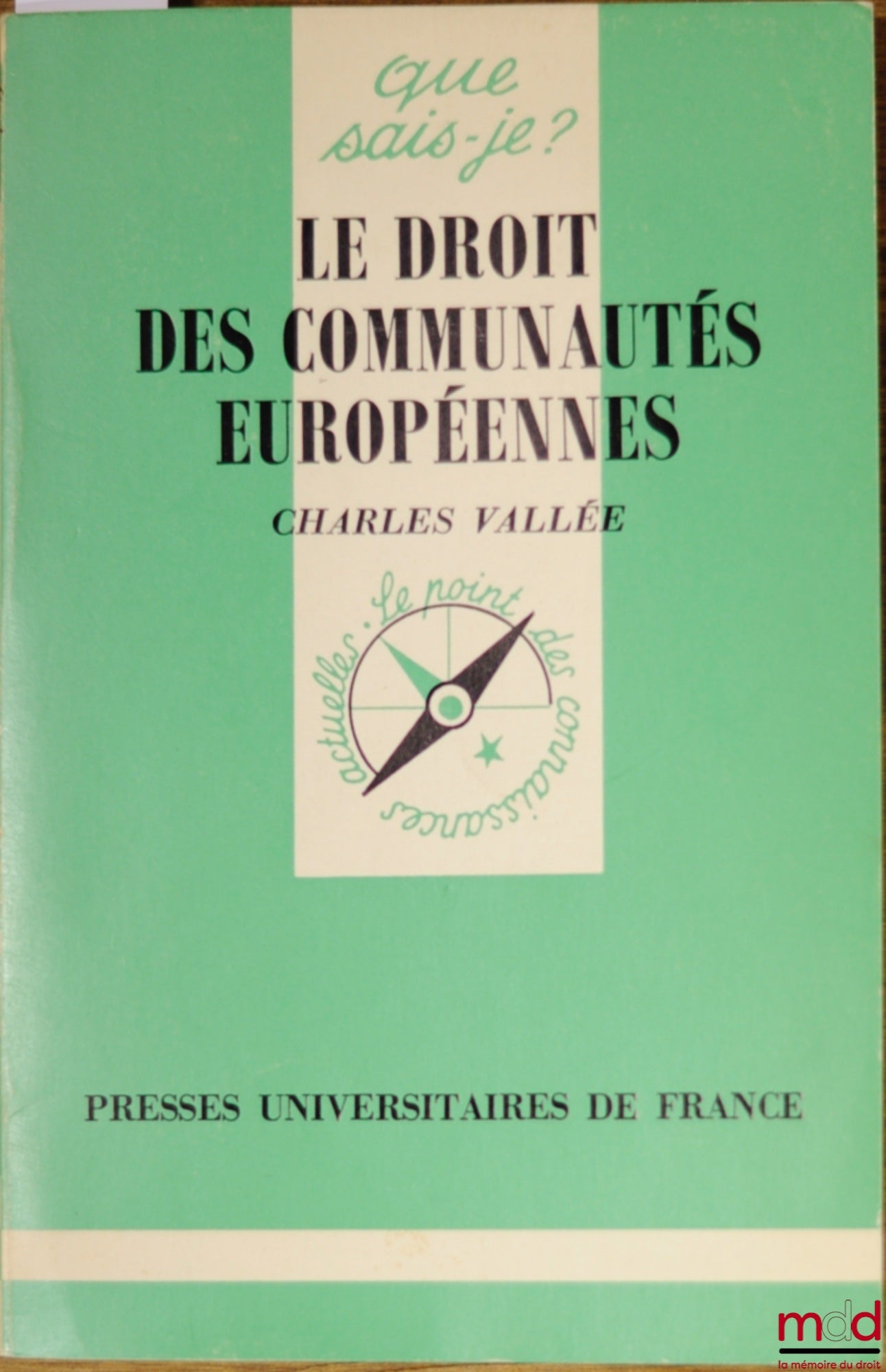 VALLÉE (Charles) – LE DROIT DES COMMUNAUTÉS EUROPÉENNES, coll. Que sais-je ?