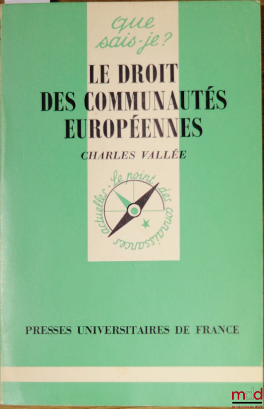 VALLÉE (Charles) – LE DROIT DES COMMUNAUTÉS EUROPÉENNES, coll. Que sais-je ?
