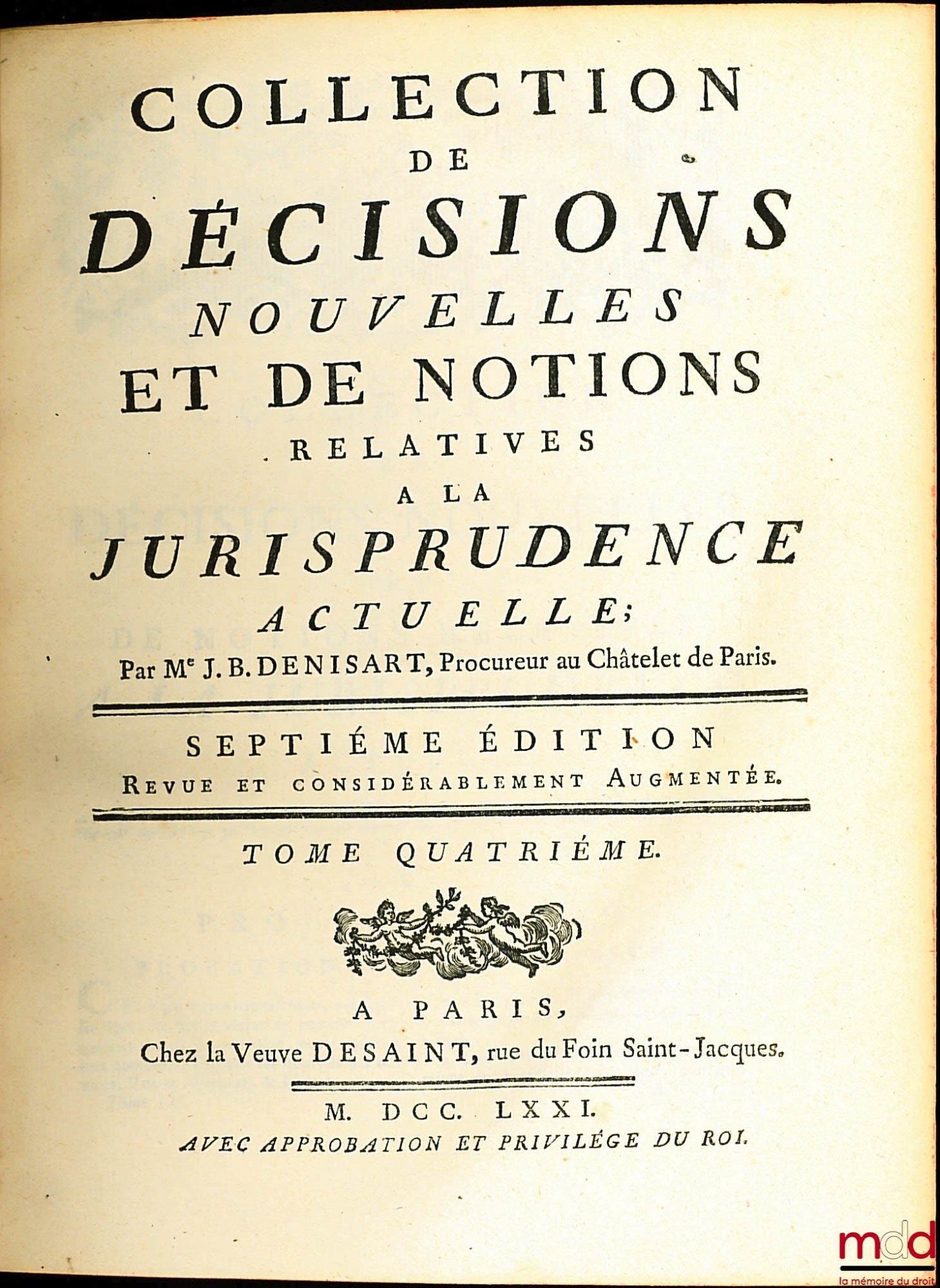DENISART (Jean-Baptiste) – COLLECTION DE DÉCISIONS NOUVELLES ET DE NOTIONS RELATIVES À LA JURISPRUDENCE ACTUELLE, 7e éd. revue et considérablement augmentée