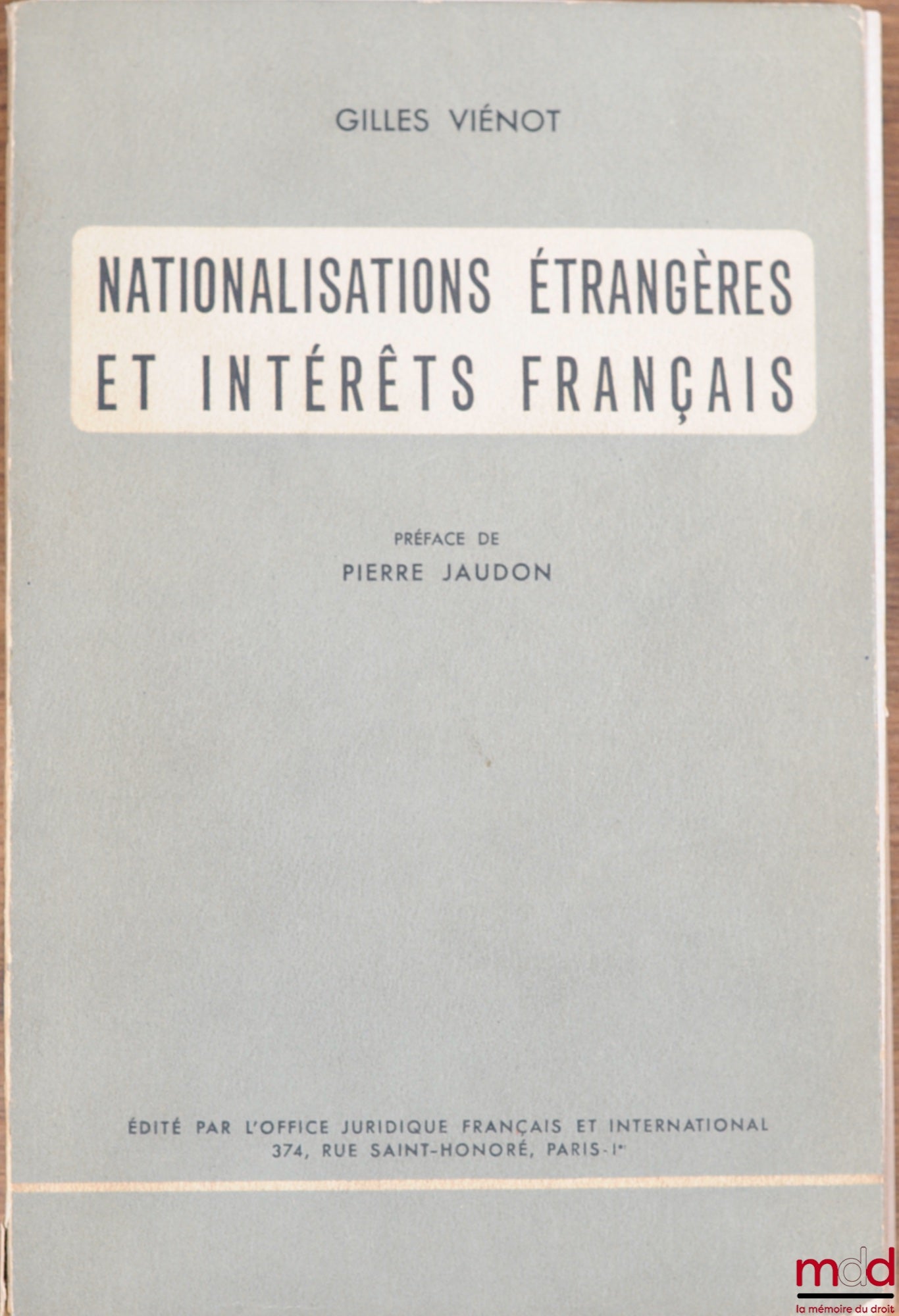 VIÉNOT Gilles) – NATIONALISATIONS ÉTRANGÈRES ET INTÉRÊTS FRANÇAIS, Préface de Pierre Jaudon