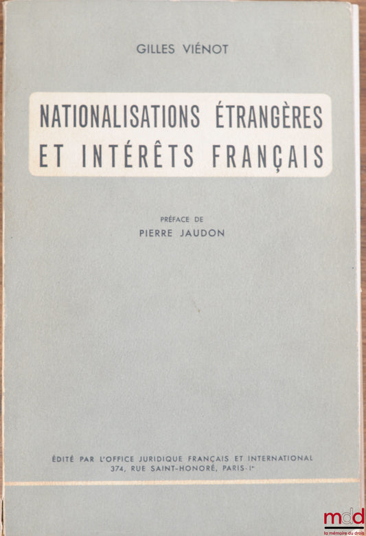 VIÉNOT Gilles) – NATIONALISATIONS ÉTRANGÈRES ET INTÉRÊTS FRANÇAIS, Préface de Pierre Jaudon