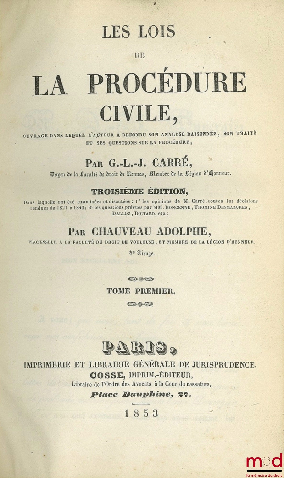 CARRÉ (Guillaume-Louis-Julien), CHAUVEAU (Adolphe) – LES LOIS DE LA PROCÉDURE CIVILE, ouvrage dans lequel l’auteur a refondu son analyse raisonnée, son traité et ses questions sur la procédure, 3ème éd. 4ème tirage, dans laquelle ont été examinées et disc