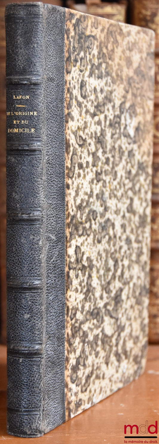 LAFON DE FONGAUFIER (Étienne) – ON ORIGIN &amp; DOMICILE (Roman Law); ON DOMICILE (French Law), Faculty of Law of Bordeaux