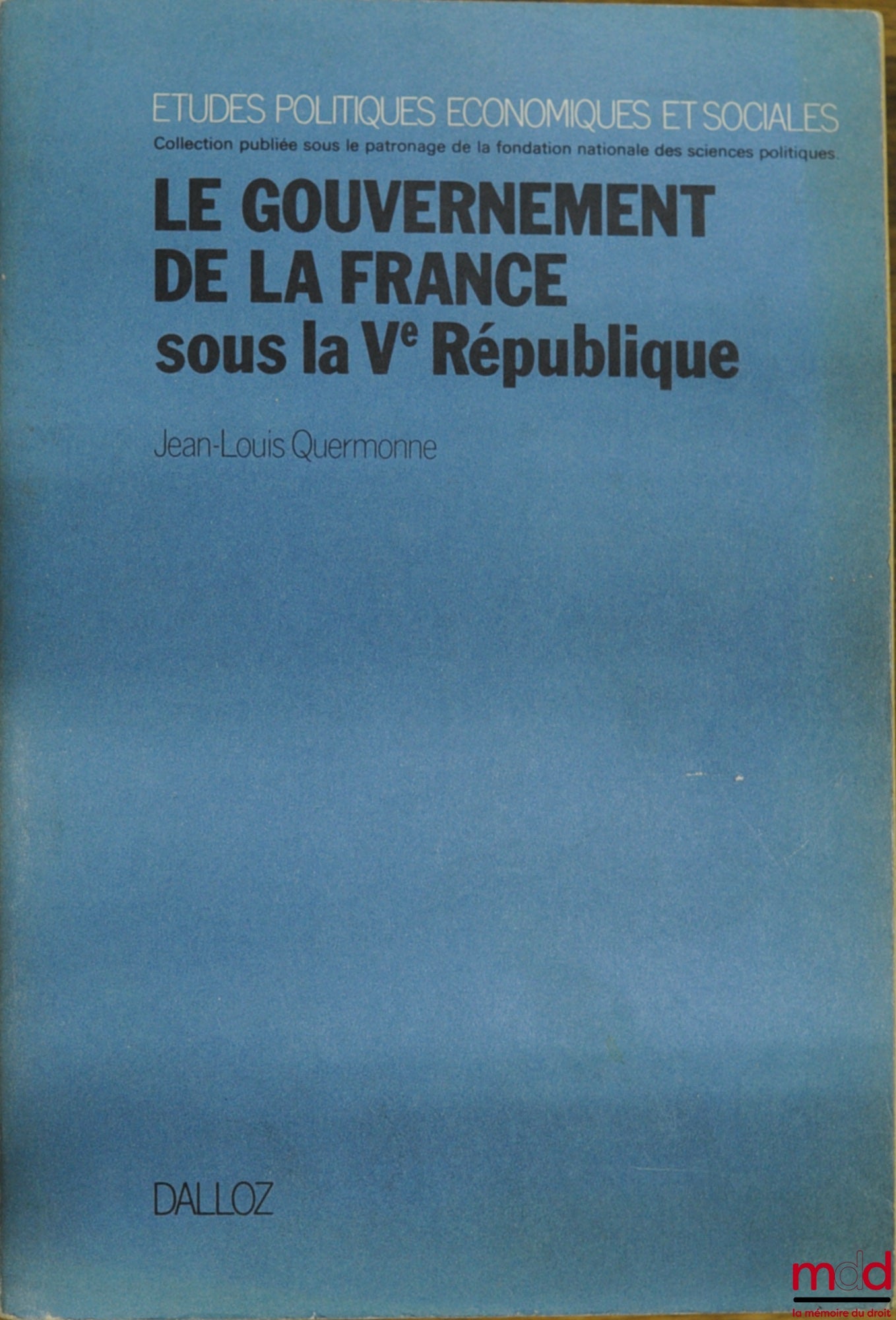 QUERMONNE (Jean-Louis) – THE GOVERNMENT OF FRANCE UNDER THE FIFTH REPUBLIC, updated as of July 15, 1981, coll. Political, Economic and Social Studies