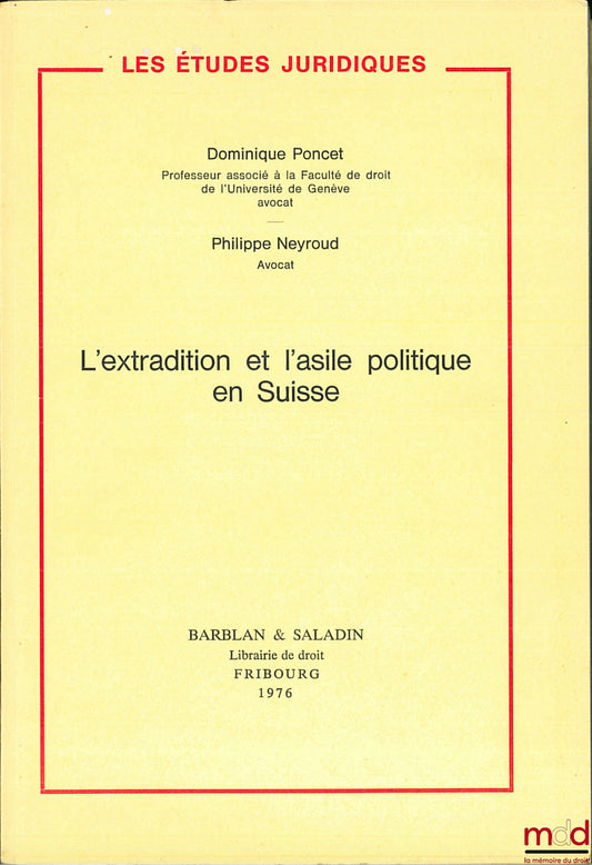 PONCET (Dominique) et NEYROUD (Philippe) – L’EXTRADITION ET L’ASILE POLITIQUE EN SUISSE, coll. Les études juridiques