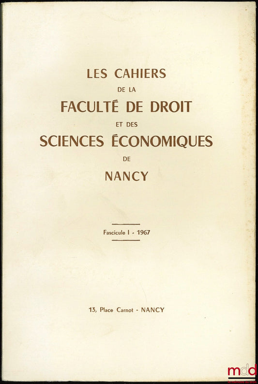 [Collectif] – LES CAHIERS DE LA FACULTÉ DE DROIT ET DES SCIENCES ÉCONOMIQUES DE NANCY, fasc. I - 1967