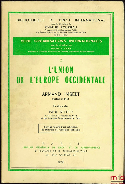 IMBERT (Armand) – L’UNION DE L’EUROPE OCCIDENTALE, Préface de Paul Reuter, Bibl. de droit intern., t. XLIV, série Organisations internationales, t. I