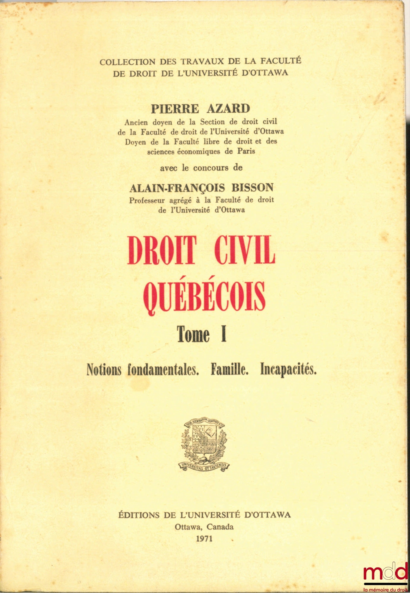 AZARD (Pierre) et BISSON (Alain-François) – DROIT CIVIL QUÉBÉCOIS, t. I : Notions fondamentales. Famille. Incapacités, coll. Travaux de la Faculté de droit de l’Université d’Ottawa