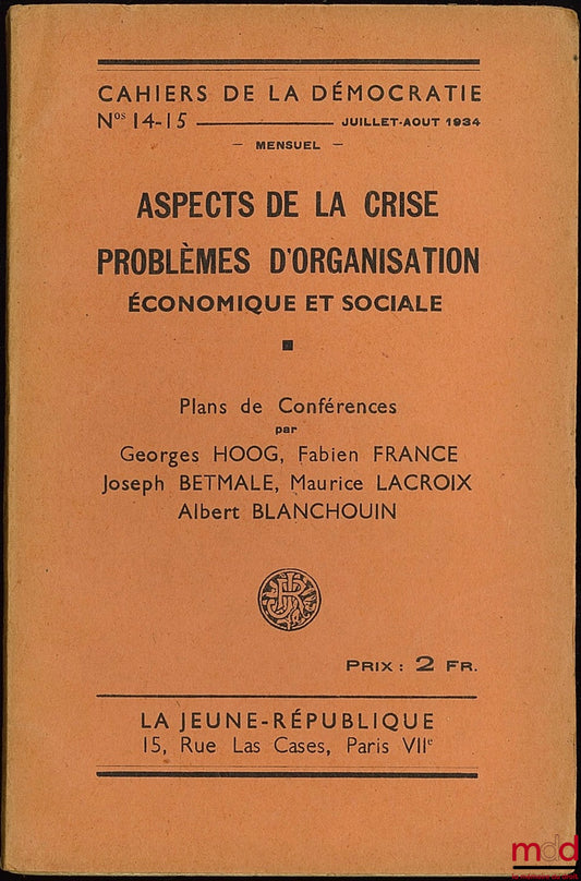 [Collectif] – ASPECTS DE LA CRISE. PROBLÈMES D’ORGANISATION ÉCONOMIQUE ET SOCIALE, Cahiers de la Démocratie n° 14-15, mensuel, Juillet-Août 1934