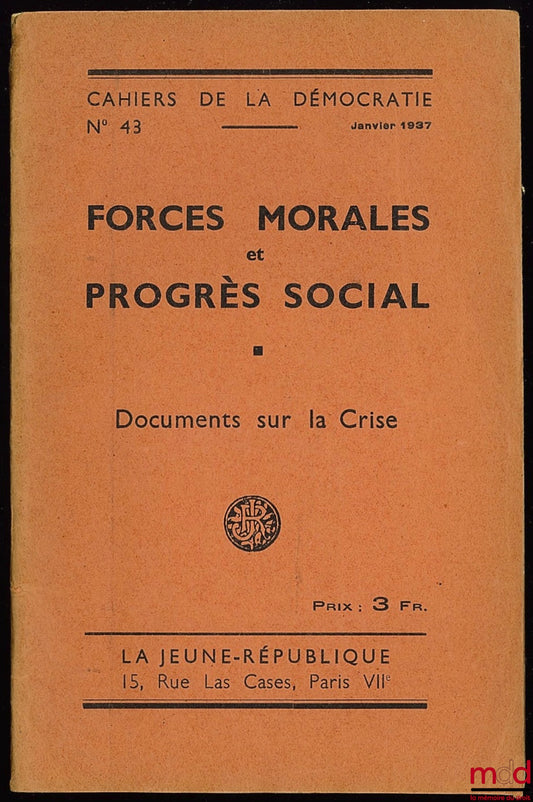 FORCES MORALES ET PROGRÈS SOCIAL. Documents sur la Crise, Cahiers de la Démocratie n° 43, mensuel, Janvier 1937