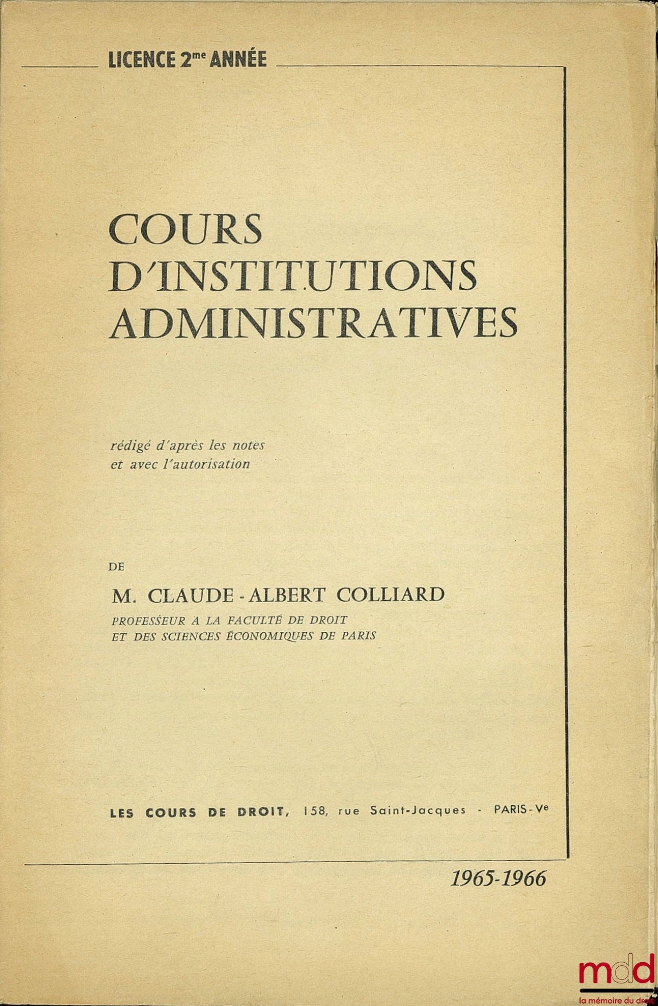 COLLIARD (Claude-Albert) – COURS D’INSTITUTIONS ADMINISTRATIVES, rédigé d’après les notes et avec l’autorisation de l’auteur, Licence 2ème année 1965-66