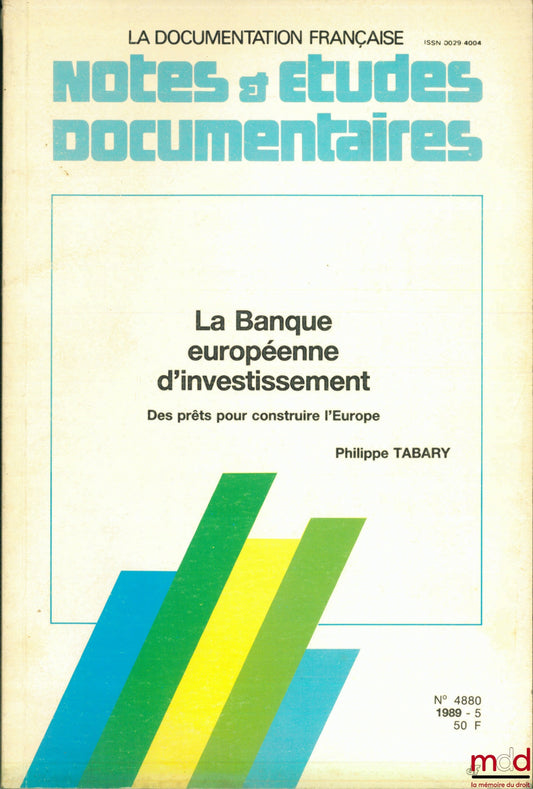 TABARY (Philippe) – THE EUROPEAN INVESTMENT BANK. LOANS TO BUILD EUROPE, coll. Notes &amp; Documentary Studies
