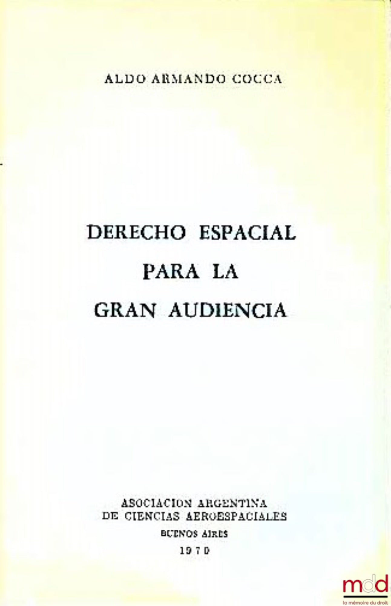 COCCA (Aldo Armando) – DERECHO ESPACIAL PARA LA GRAN AUDIENCIA