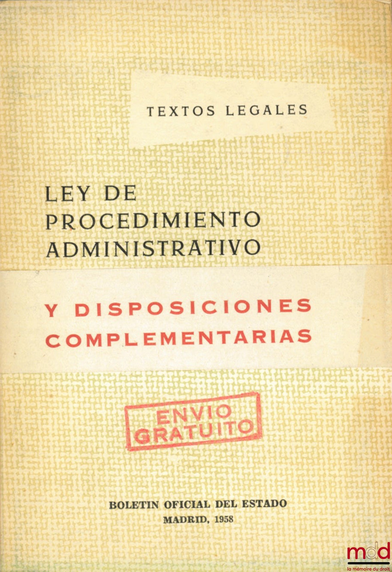 [Boletin Oficial del Estado] – LEY DE PROCEDIMIENTO ADMINISTRATIVO Y DISPOSICIONES COMPLEMENTARIAS, coll. Textos legales