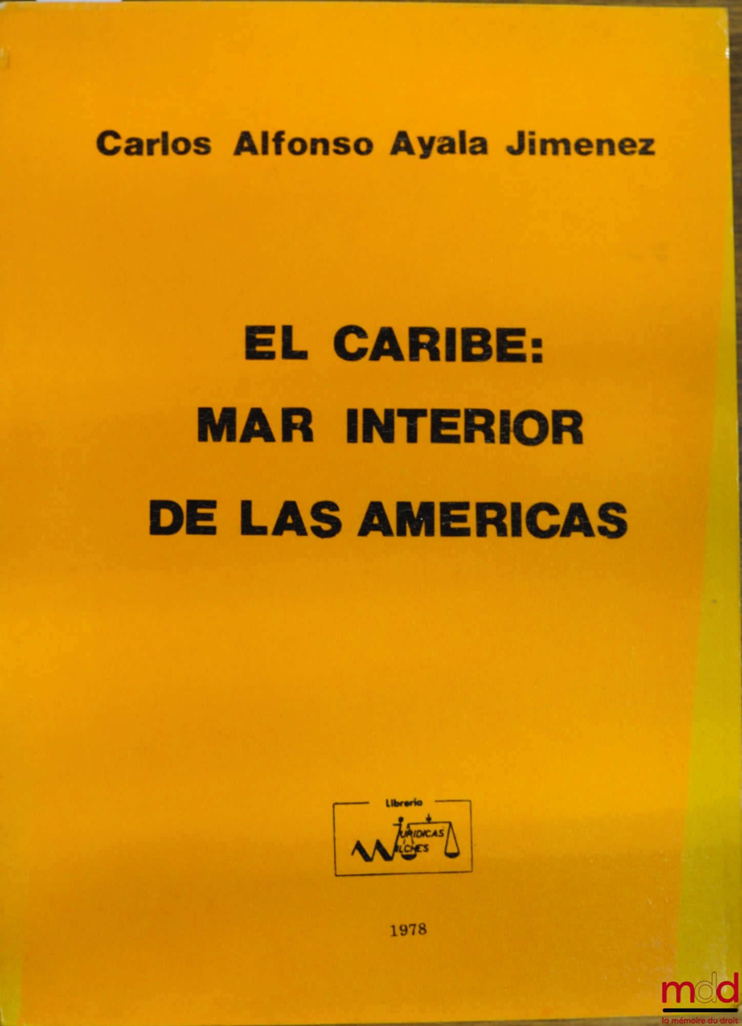 AYALA JIMINEZ (Carlos Alfonso) – EL CARIBE : MAR INTERIOR DE LAS AMERICAS, Facultad de derecho y ciencias socioeconomicas Tesis de Grado, Pontificia Universidad Javeriana