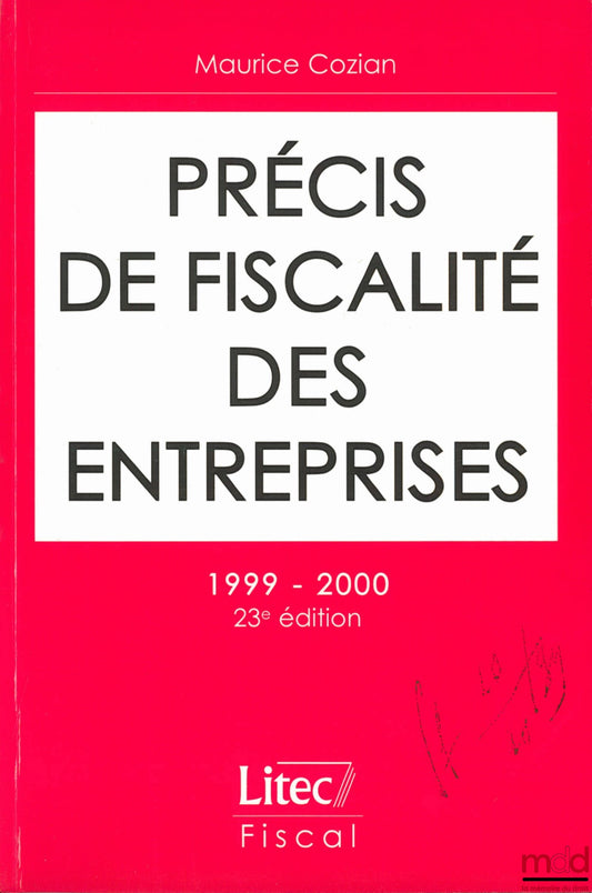 COZIAN (Maurice) – PRÉCIS DE FISCALITÉ DES ENTREPRISES, 23ème éd. 1999-2000