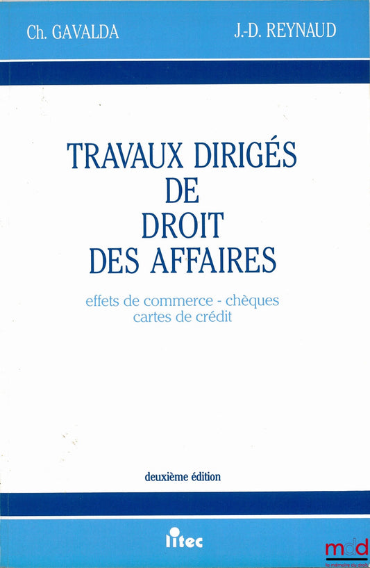 GAVALDA (Christian) and REYNAUD (Jean-Daniel) – TUTORIALS IN BUSINESS LAW. Commercial paper - checks - credit cards, 2nd ed.