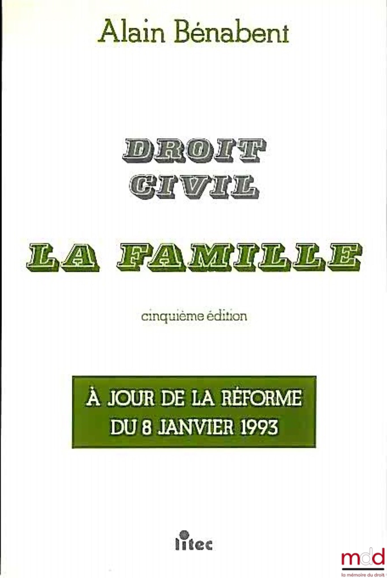 BÉNABENT (Alain) – DROIT CIVIL : LA FAMILLE, 5ème éd. à jour de la réforme du 8 janvier 1993