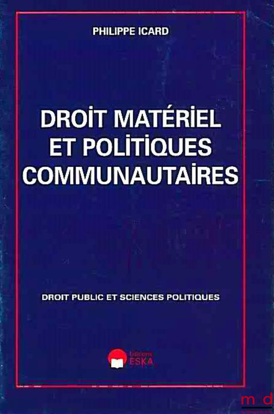 ICARD (Philippe) – SUBSTANTIVE LAW AND COMMUNITY POLICIES, Public Law and Political Science series
