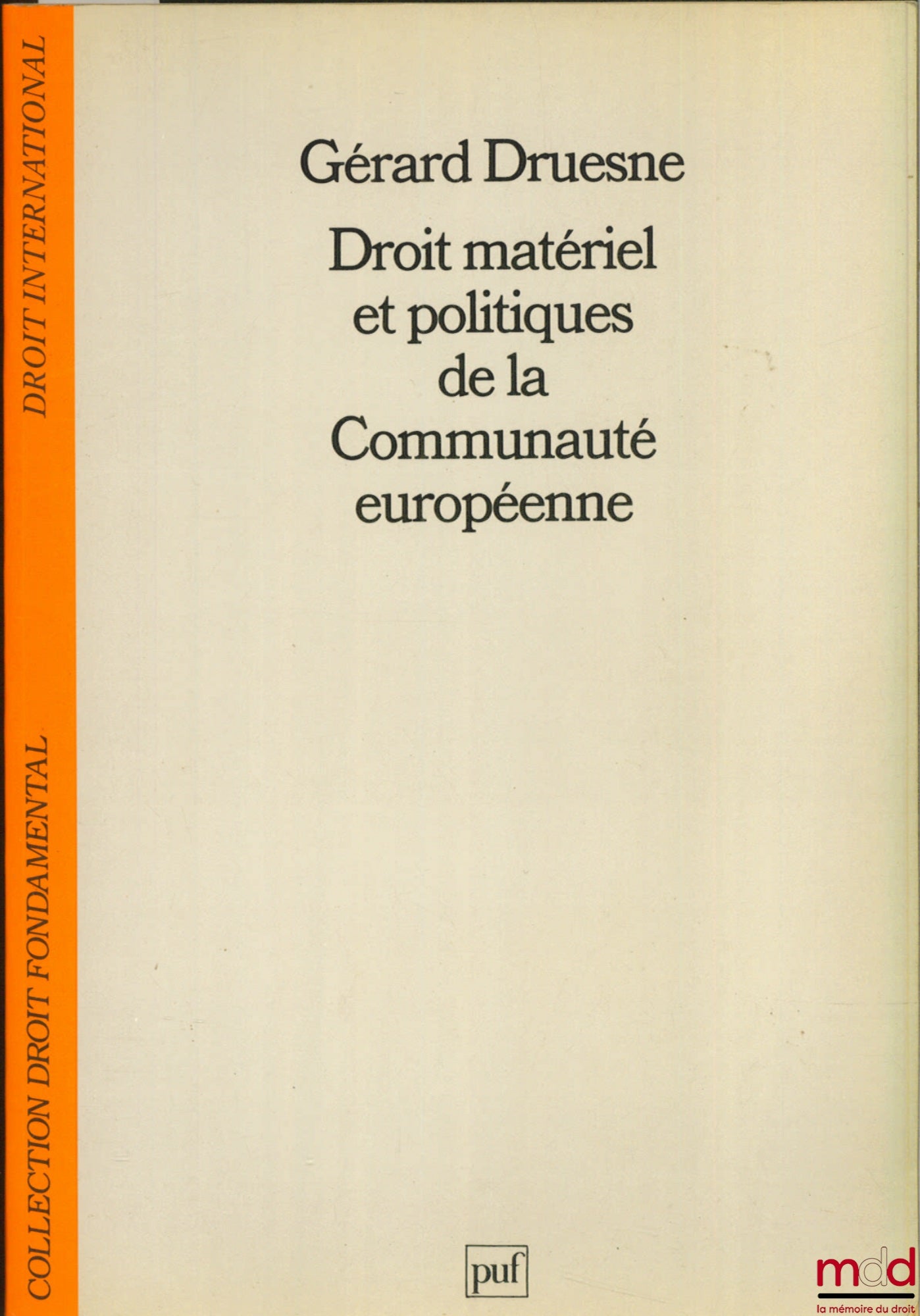DRUESNE (Gérard) – SUBSTANTIVE LAW AND POLICIES OF THE EUROPEAN COMMUNITY, 2nd updated ed., coll. Fundamental Law / International Law