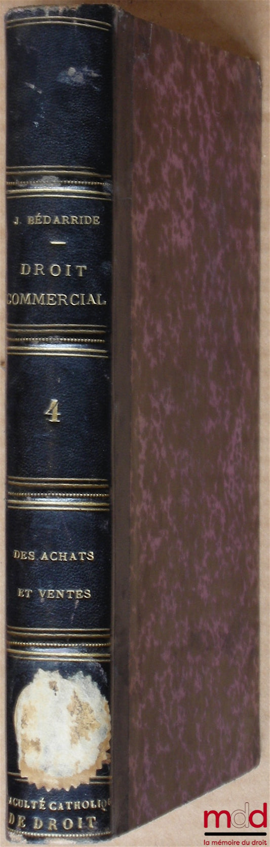 BÉDARRIDE (Jassuda) – DES ACHATS ET VENTES, t. 4 du Droit commercial, Commentaire du Code de commerce, Livre premier, titre septième
