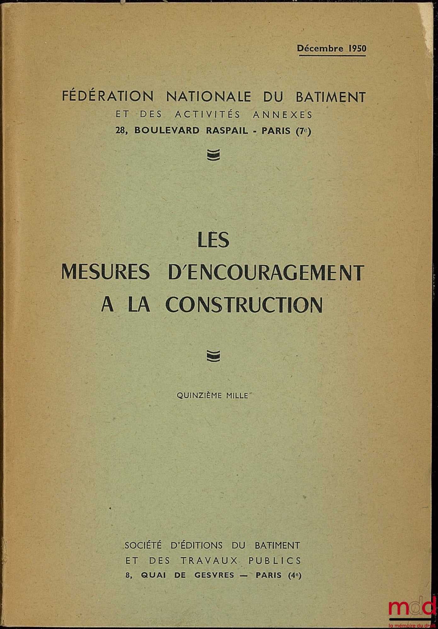 [Fédération nationale du bâtiment et des activités annexes] – LES MESURES D’ENCOURAGEMENT À LA CONSTRUCTION, quinzième mille, décembre 1950
