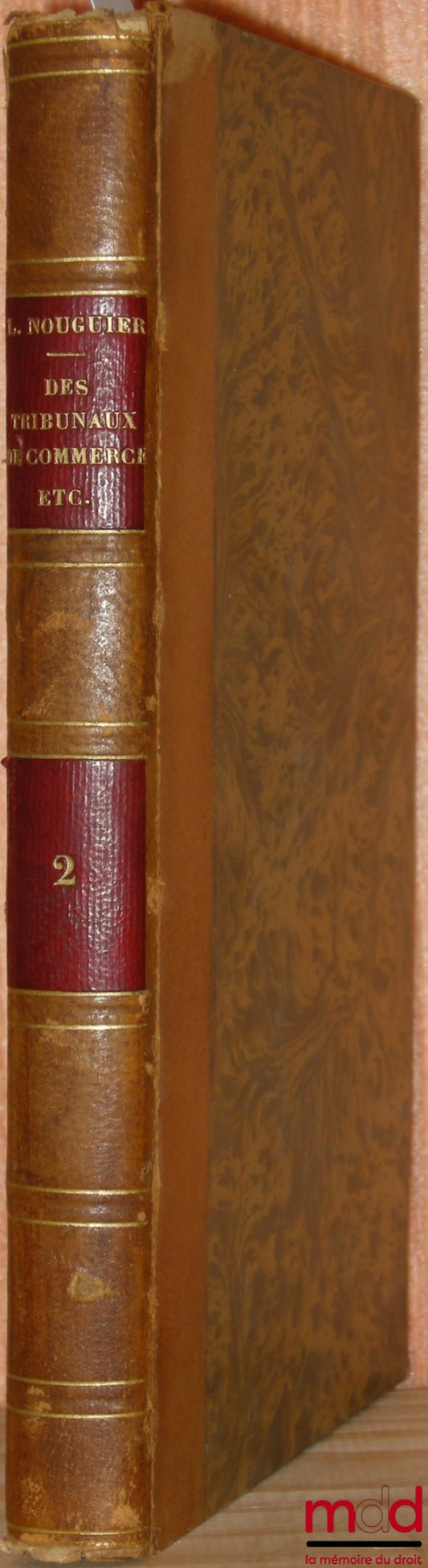 NOUGUIER (Louis) – DES TRIBUNAUX DE COMMERCE, DES COMMERÇANTS ET DES ACTES DE COMMERCE, t. 2ème (sur 3 au total)