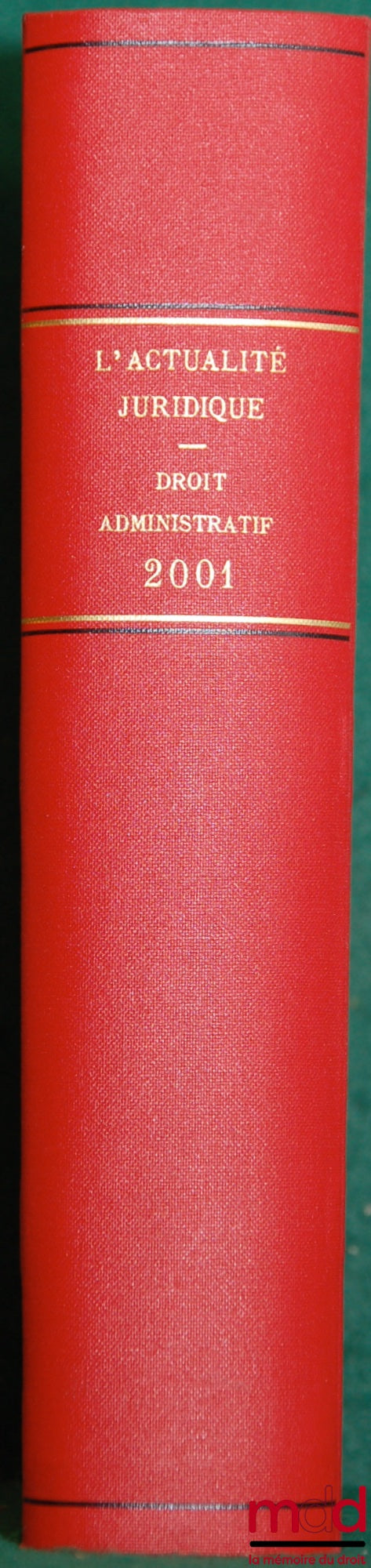 [Périodique], AJDA – ACTUALITÉ JURIDIQUE DE DROIT ADMINISTRATIF (AJDA), année 2001