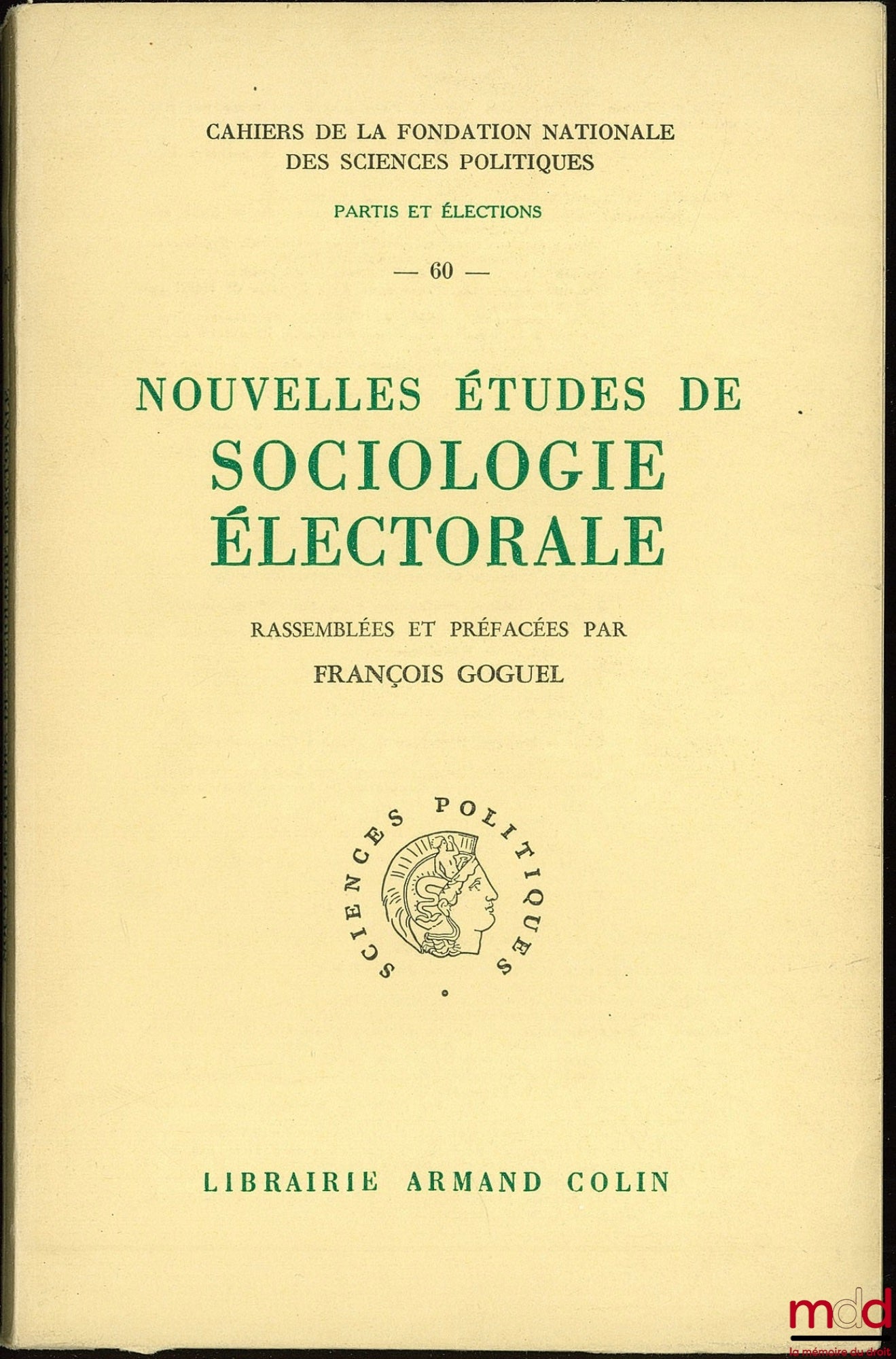[Collectif] – NOUVELLES ÉTUDES DE SOCIOLOGIE ÉLECTORALE rassemblées et préfacées par François GOGUEL, Cahier n° 60 de la Fond. nationale des sciences politiques, série Partis et élections