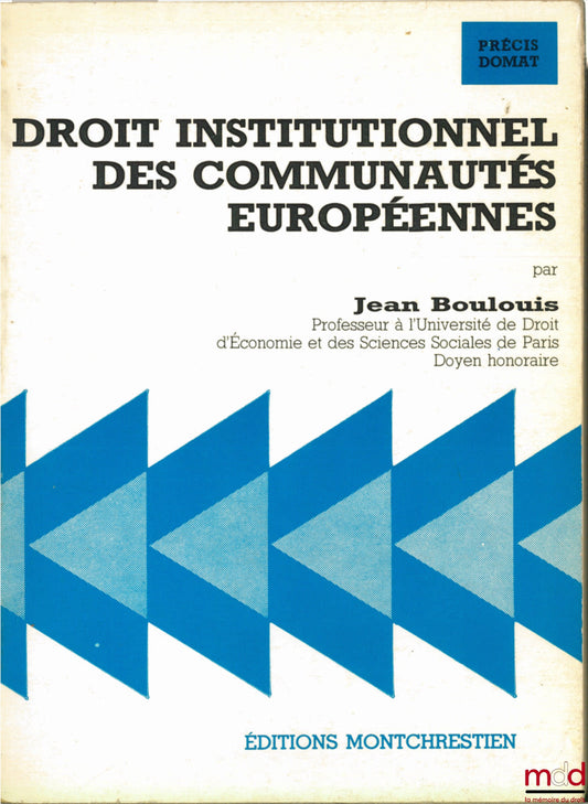 BOULOUIS (Jean) – DROIT INSTITUTIONNEL DES COMMUNAUTÉS EUROPÉENNES, coll. Précis Domat