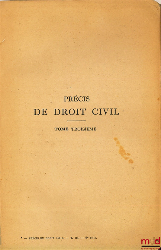 COLIN (Ambroise) et CAPITANT (Henri), JULLIOT DE LA MORANDIÈRE (Léon) – PRÉCIS DE DROIT CIVIL, tome III (Régimes matrimoniaux. Successions. Dispositions à titre gratuit…), 6ème éd. entièrement refondue et mise à jour par L. J. de la M., coll. Petits Préci