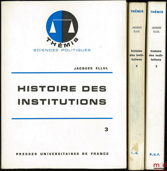 ELLUL (Jacques) – HISTOIRE DES INSTITUTIONS, t. V : LE XIXe SIÈCLE, 6e éd., coll. Thémis / Sciences politiques