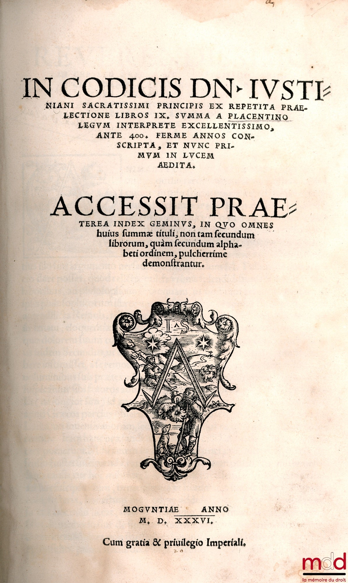 PLACENTINUS (Petrus) – IN CODICIS DN IUSTINIANI SACRATISSIMI PRINCIPIS EX REPETITA PRÆLECTIONE LIBROS IX SUMMA A PLACENTINO LEGUM INTERPRETE EXCELLENTISSIMO, ANTE 400. FERME ANNOS CONSCRIPTA, ET NUNC PRIMUM IN LUCEM ÆDITA. ACCESSIT PRÆTEREA INDEX GERMINUS