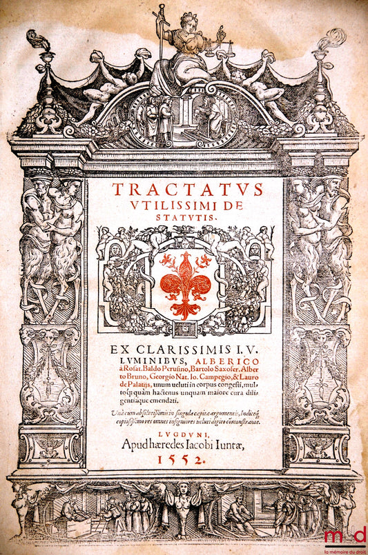 ALBERICUS (de Rosate), BARTOLUS (de Saxoferrato), NATTA (Georges), BALDE (de Ubalde), BRUNO (Albert), CAMPEGGI (Giovanni), LAURUS de PALAZZOLIS (Antoine) – TRACTATUS UTILISSIMI DE STATUTIS. EX CLARISSIMIS I.V. LUMINIBUS, Alberico à Rosat. Baldo Perusino,