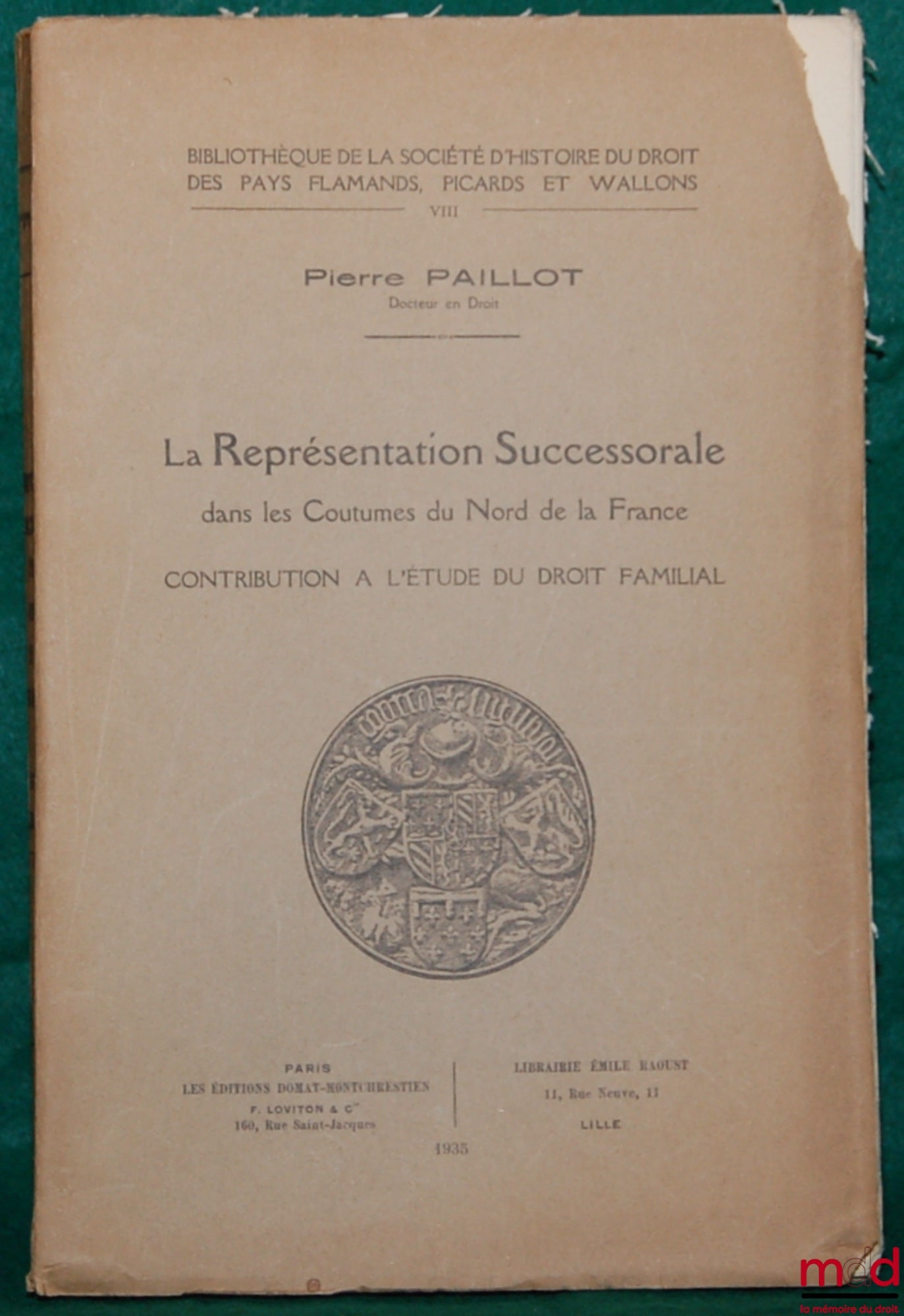 [Coutumes], PAILLOT (Pierre) – LA REPRÉSENTATION SUCCESSORALE DANS LES COUTUMES DU NORD DE LA FRANCE. Contribution à l’étude du droit familial, Bibl. de la société d’histoire du droit des pays flamands, picards et wallons, t. VIII