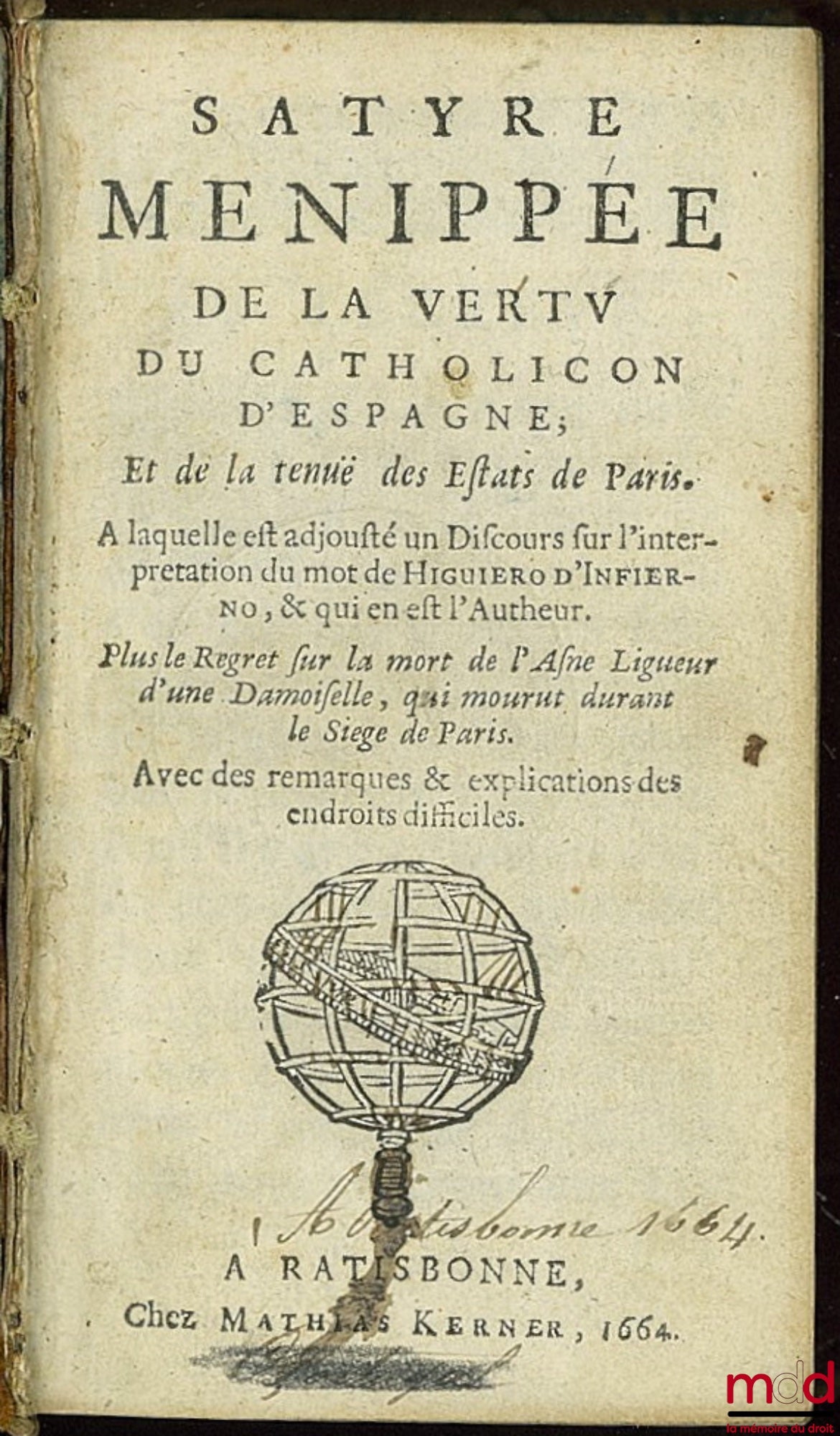 [Collectif] – SATYRE MENIPPÉE. DE LA VERTU DU CATHOLICON D’ESPAGNE ET DE LA TENUE DES ESTATS DE PARIS. À laquelle est adjousté un Discours sur l’interprétation du mot de Higuiero d’Infierno & qui en est l’Autheur. Plus le Regret sur la mort de l’Asne Ligu