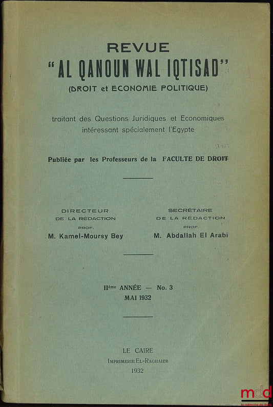 [Périodique] – Revue Al qanoun wal iqtisad (Droit et économie politique) traitant des Questions juridiques et économiques intéressant spécialement l’Égypte, 11e année, n° 3, mai 1932, édition franco-arabe