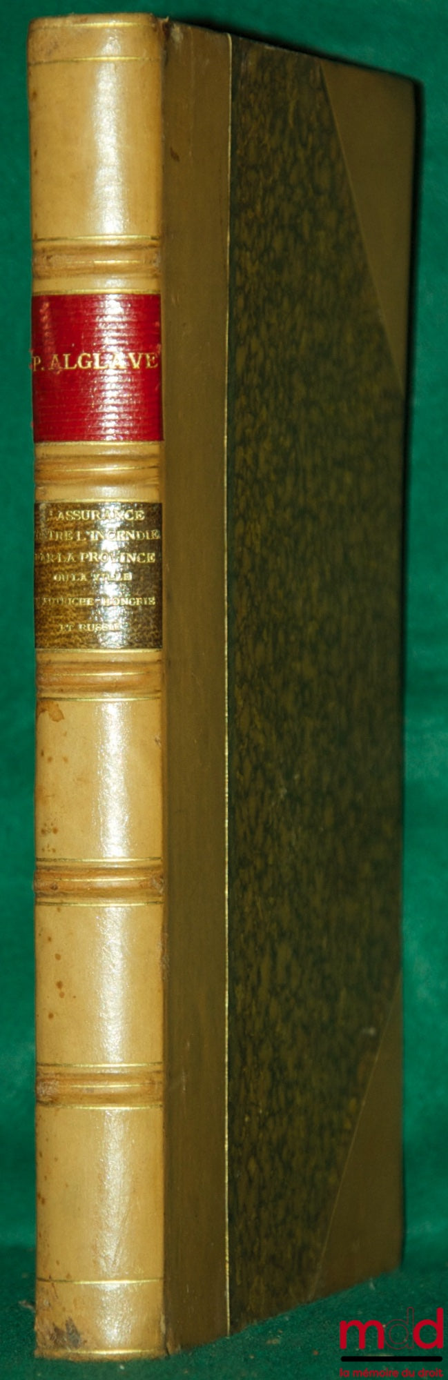 ALGLAVE (Paul) – L’ASSURANCE CONTRE L’INCENDIE PAR LA PROVINCE OU LA VILLE EN AUTRICHE-HONGRIE & RUSSIE
