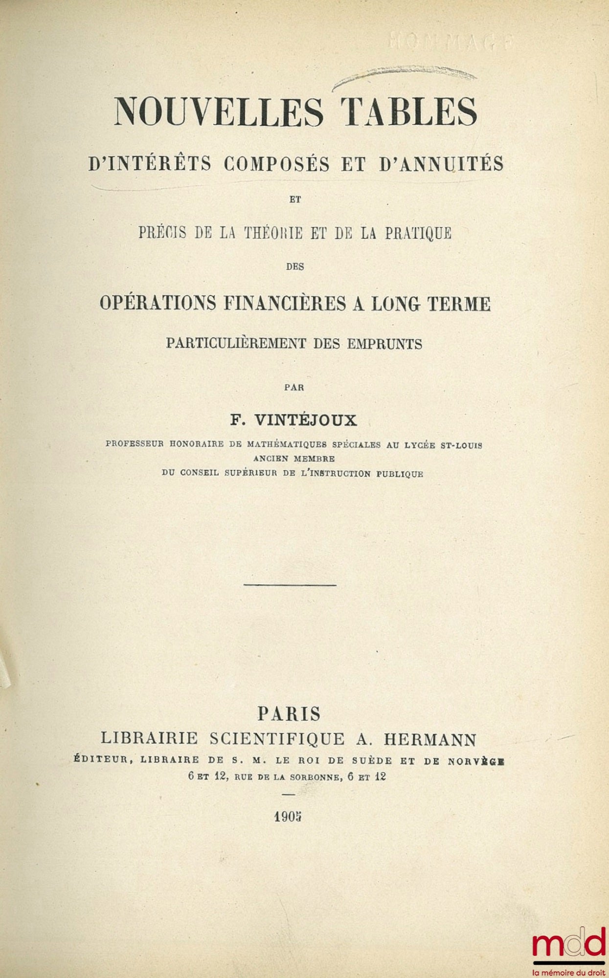 VINTÉJOUX (F.) – NOUVELLES TABLES D’INTÉRÊTS COMPOSÉS ET D’ANNUITÉS ET PRÉCIS E LA THÉORIE ET DE LA PRATIQUE DES OPÉRATIONS FINANCIÈRES À LONG TERME PARTICULIÈREMENT DES EMPRUNTS